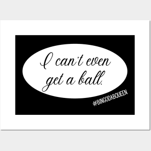 I can't even get a ball. Posters and Art